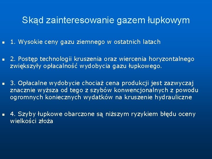 Skąd zainteresowanie gazem łupkowym n n 1. Wysokie ceny gazu ziemnego w ostatnich latach