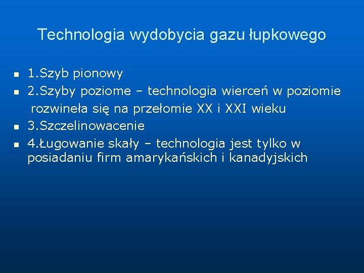 Technologia wydobycia gazu łupkowego 1. Szyb pionowy n 2. Szyby poziome – technologia wierceń