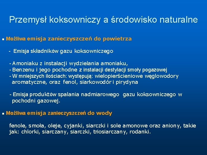 Przemysł koksowniczy a środowisko naturalne n Możliwa emisja zanieczyszczeń do powietrza - Emisja składników