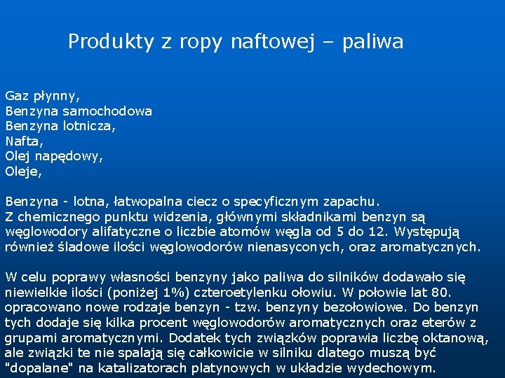  Produkty z ropy naftowej – paliwa Gaz płynny, Benzyna samochodowa Benzyna lotnicza, Nafta,