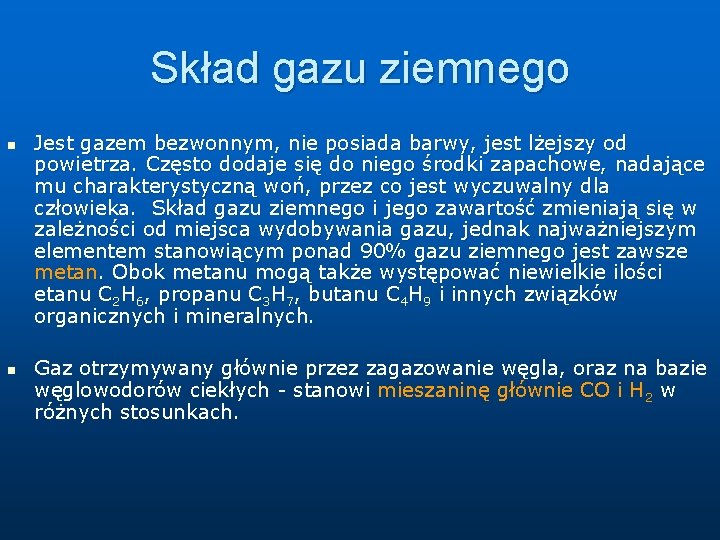 Skład gazu ziemnego n n Jest gazem bezwonnym, nie posiada barwy, jest lżejszy od