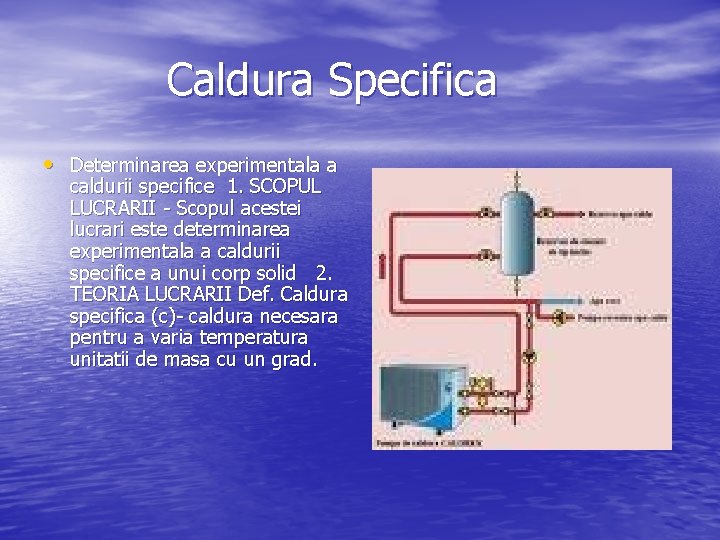  Caldura Specifica • Determinarea experimentala a caldurii specifice 1. SCOPUL LUCRARII - Scopul