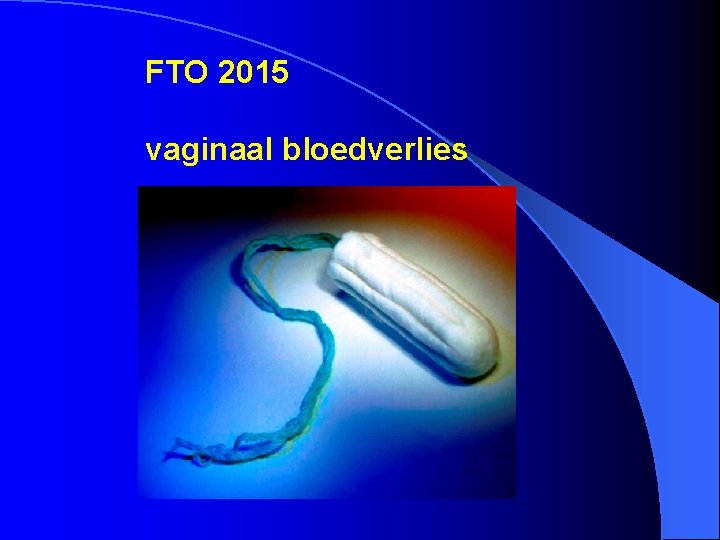 FTO 2015 vaginaal bloedverlies 