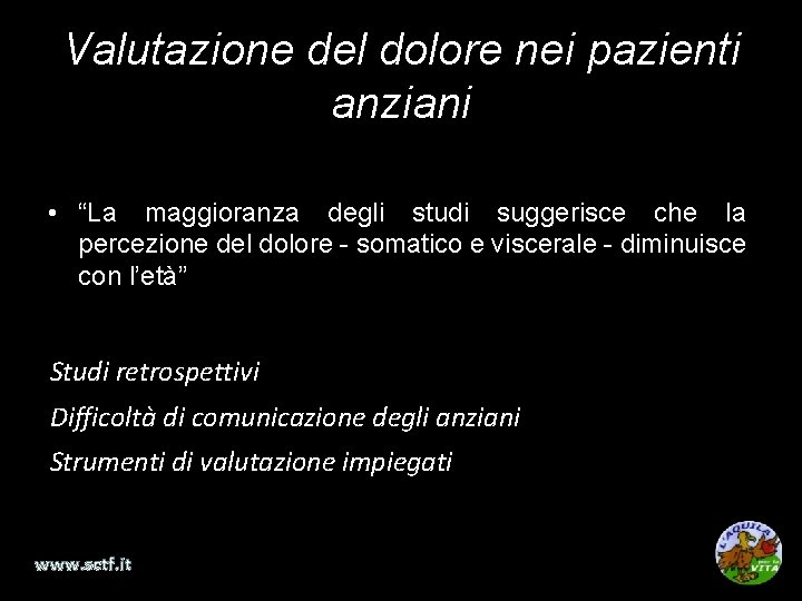 Valutazione del dolore nei pazienti anziani • “La maggioranza degli studi suggerisce che la