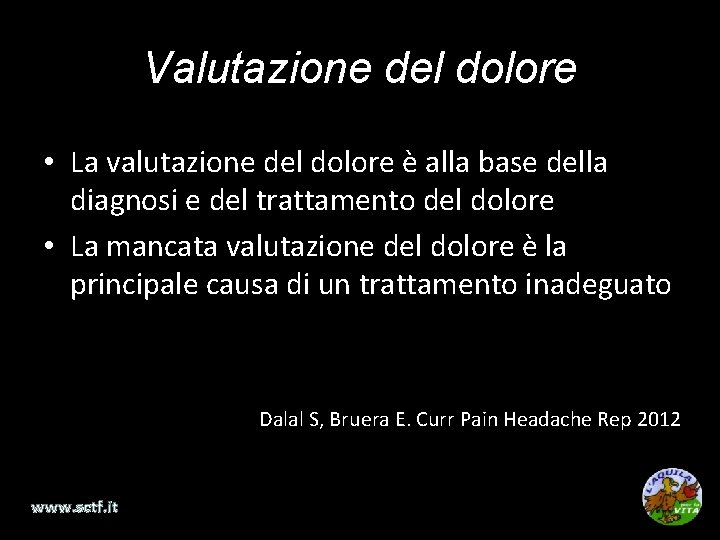 Valutazione del dolore • La valutazione del dolore è alla base della diagnosi e