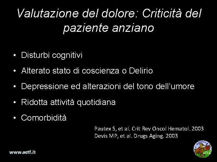 Valutazione del dolore: Criticità del paziente anziano • Disturbi cognitivi • Alterato stato di