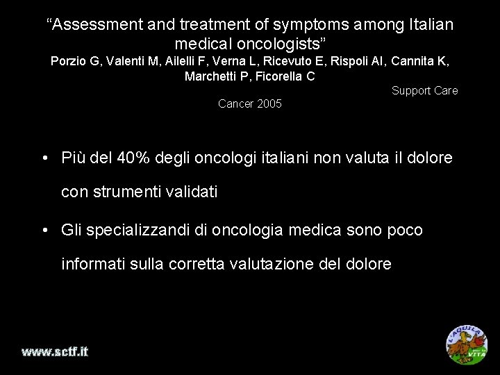 “Assessment and treatment of symptoms among Italian medical oncologists” Porzio G, Valenti M, Ailelli