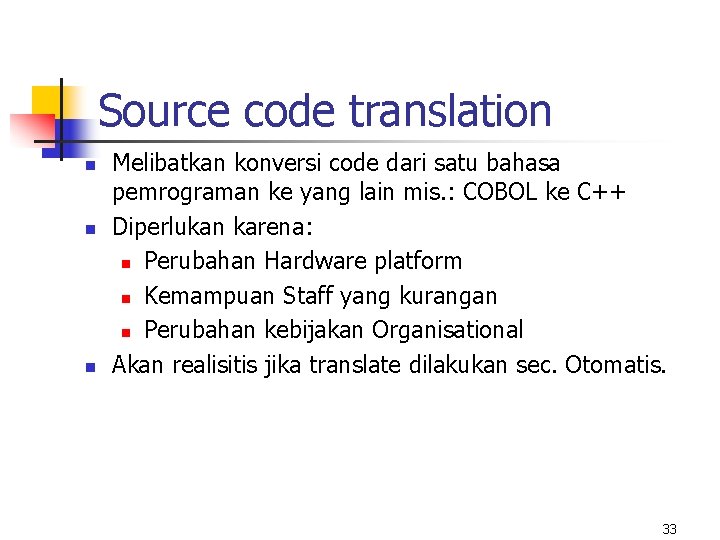 Source code translation n Melibatkan konversi code dari satu bahasa pemrograman ke yang lain