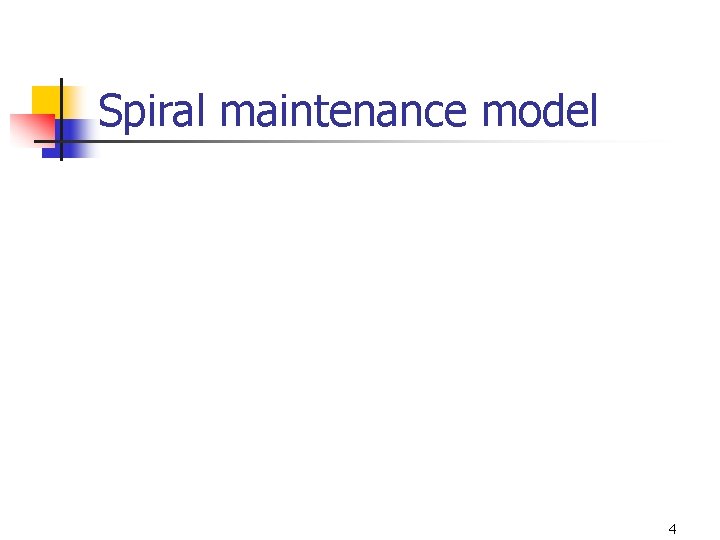 Spiral maintenance model 4 