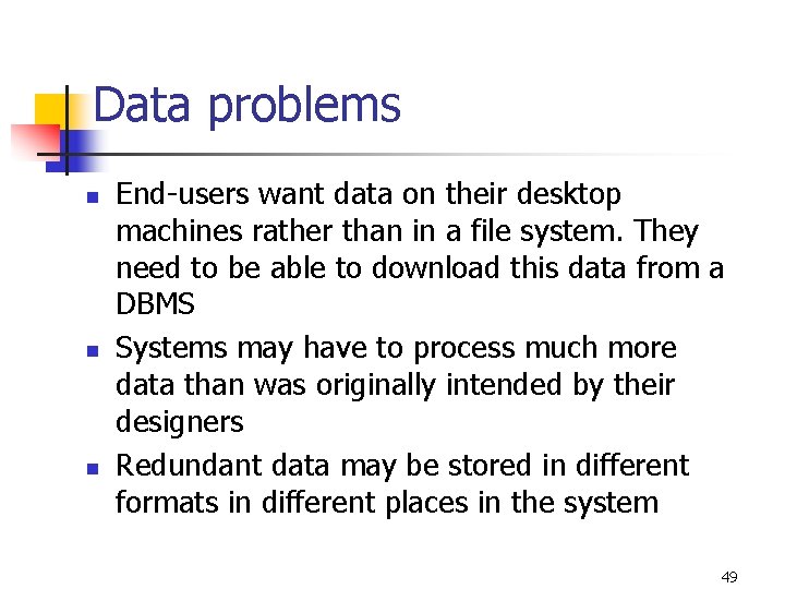 Data problems n n n End-users want data on their desktop machines rather than