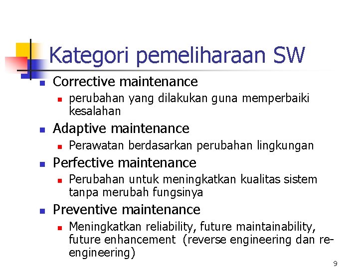 Kategori pemeliharaan SW n Corrective maintenance n n Adaptive maintenance n n Perawatan berdasarkan