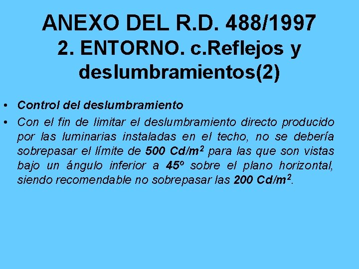 ANEXO DEL R. D. 488/1997 2. ENTORNO. c. Reflejos y deslumbramientos(2) • Control deslumbramiento