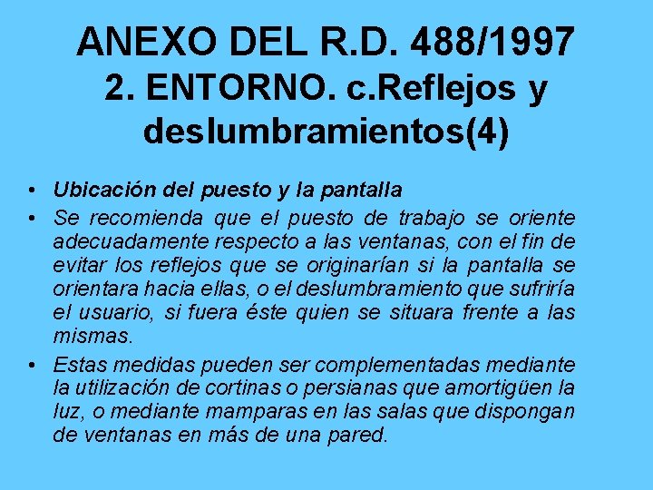 ANEXO DEL R. D. 488/1997 2. ENTORNO. c. Reflejos y deslumbramientos(4) • Ubicación del