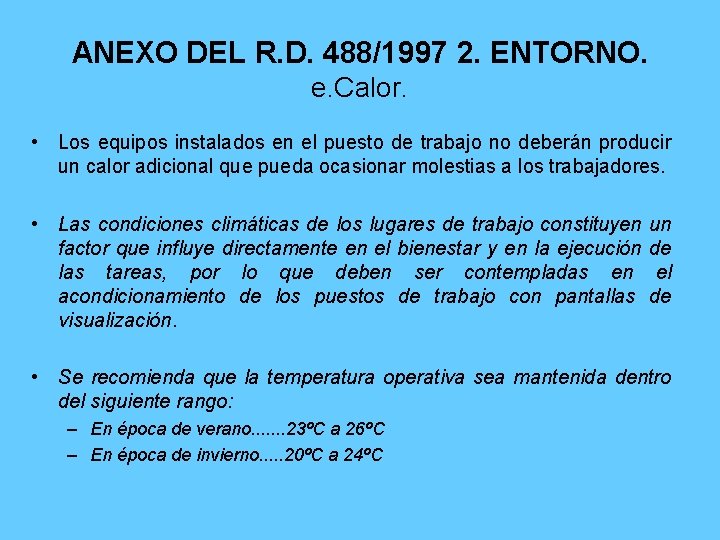 ANEXO DEL R. D. 488/1997 2. ENTORNO. e. Calor. • Los equipos instalados en