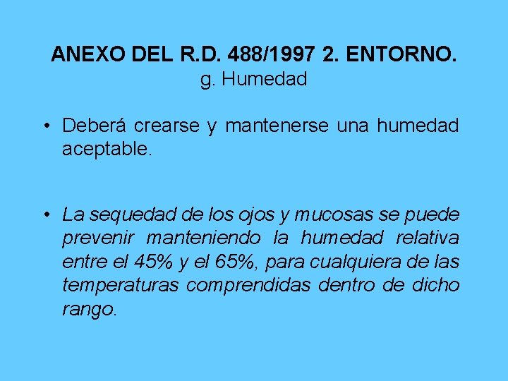 ANEXO DEL R. D. 488/1997 2. ENTORNO. g. Humedad • Deberá crearse y mantenerse