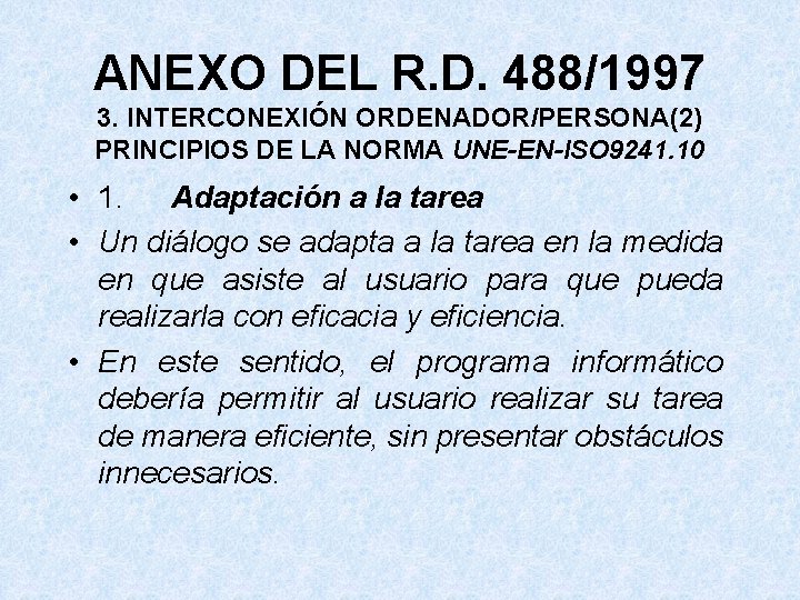 ANEXO DEL R. D. 488/1997 3. INTERCONEXIÓN ORDENADOR/PERSONA(2) PRINCIPIOS DE LA NORMA UNE-EN-ISO 9241.