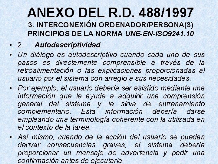 ANEXO DEL R. D. 488/1997 3. INTERCONEXIÓN ORDENADOR/PERSONA(3) PRINCIPIOS DE LA NORMA UNE-EN-ISO 9241.