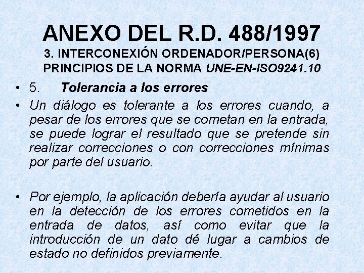 ANEXO DEL R. D. 488/1997 3. INTERCONEXIÓN ORDENADOR/PERSONA(6) PRINCIPIOS DE LA NORMA UNE-EN-ISO 9241.