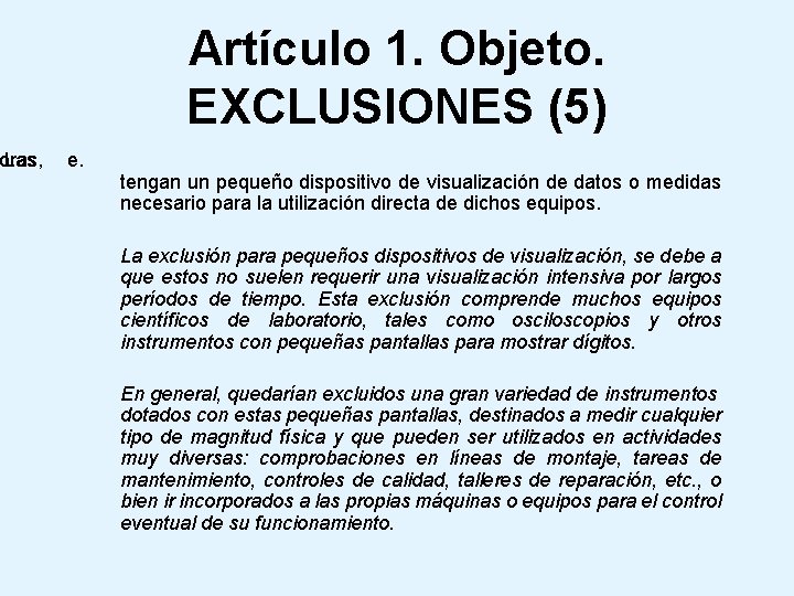 oras, Las e. Artículo 1. Objeto. EXCLUSIONES (5) tengan un pequeño dispositivo de visualización