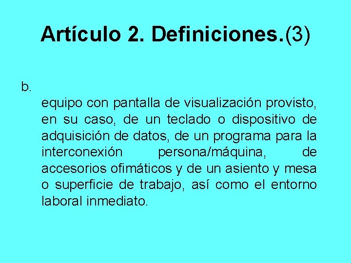 Artículo 2. Definiciones. (3) b. equipo con pantalla de visualización provisto, en su caso,