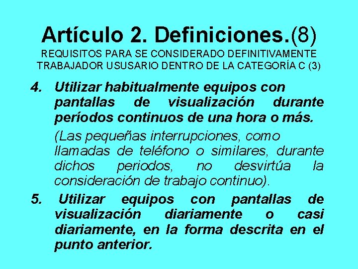 Artículo 2. Definiciones. (8) REQUISITOS PARA SE CONSIDERADO DEFINITIVAMENTE TRABAJADOR USUSARIO DENTRO DE LA