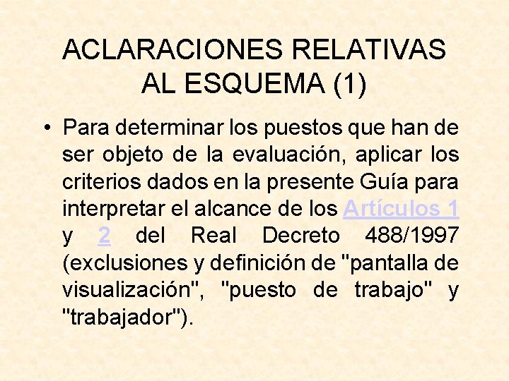 ACLARACIONES RELATIVAS AL ESQUEMA (1) • Para determinar los puestos que han de ser