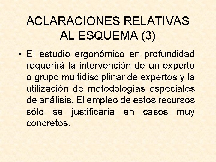 ACLARACIONES RELATIVAS AL ESQUEMA (3) • El estudio ergonómico en profundidad requerirá la intervención