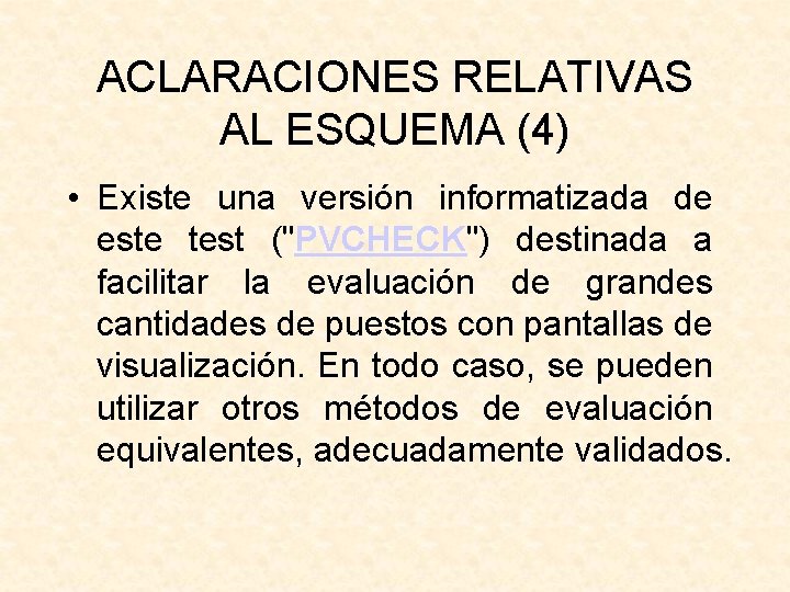 ACLARACIONES RELATIVAS AL ESQUEMA (4) • Existe una versión informatizada de este test ("PVCHECK")