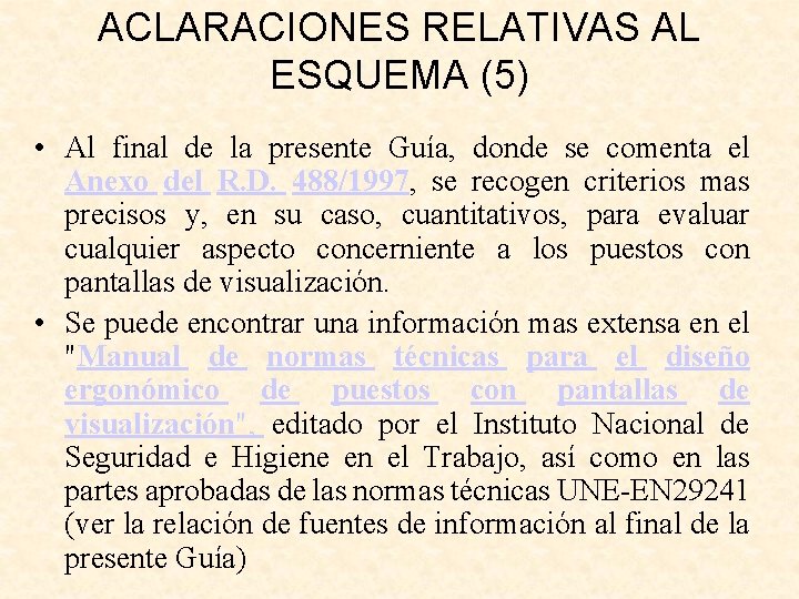 ACLARACIONES RELATIVAS AL ESQUEMA (5) • Al final de la presente Guía, donde se