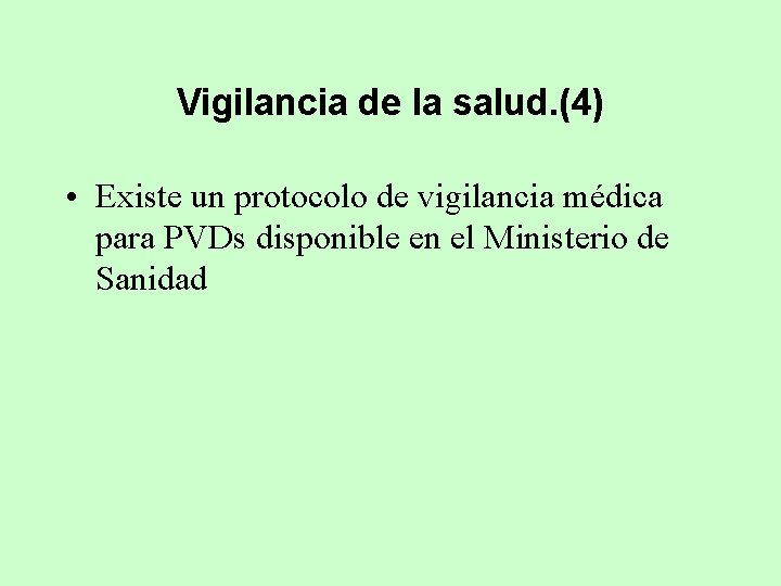 Vigilancia de la salud. (4) • Existe un protocolo de vigilancia médica para PVDs