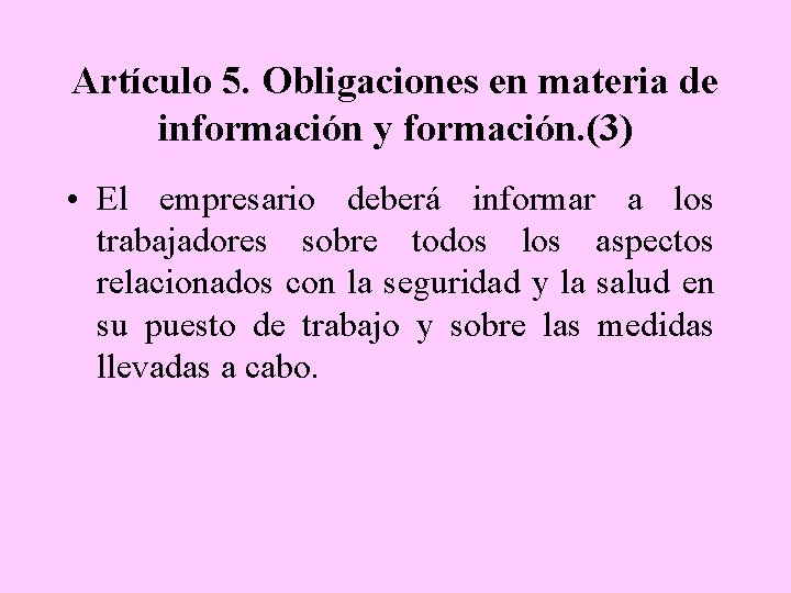 Artículo 5. Obligaciones en materia de información y formación. (3) • El empresario deberá