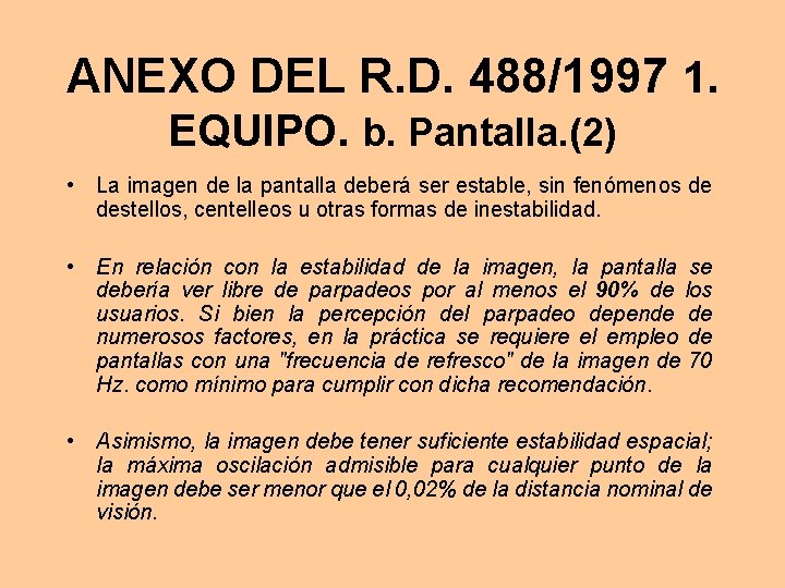 ANEXO DEL R. D. 488/1997 1. EQUIPO. b. Pantalla. (2) • La imagen de