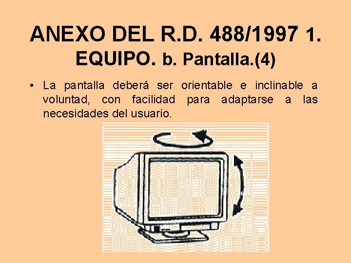 ANEXO DEL R. D. 488/1997 1. EQUIPO. b. Pantalla. (4) • La pantalla deberá