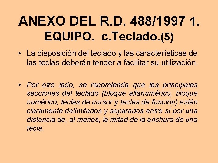 ANEXO DEL R. D. 488/1997 1. EQUIPO. c. Teclado. (5) • La disposición del