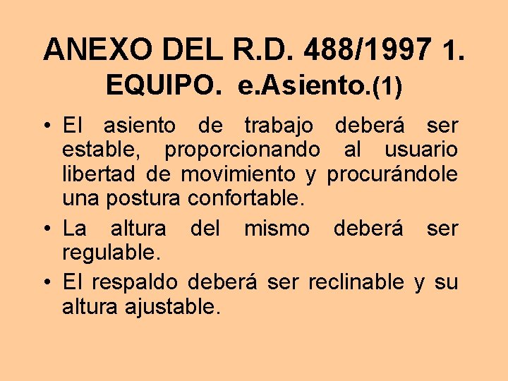ANEXO DEL R. D. 488/1997 1. EQUIPO. e. Asiento. (1) • El asiento de