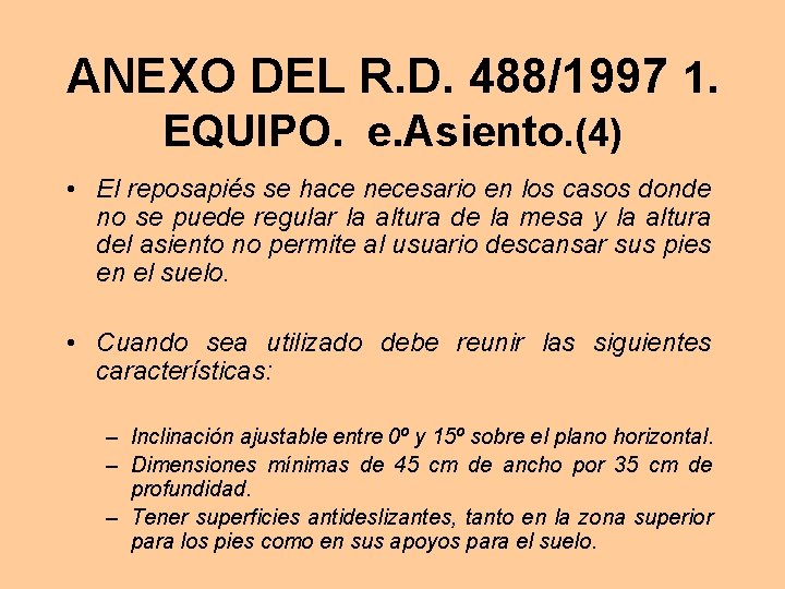 ANEXO DEL R. D. 488/1997 1. EQUIPO. e. Asiento. (4) • El reposapiés se