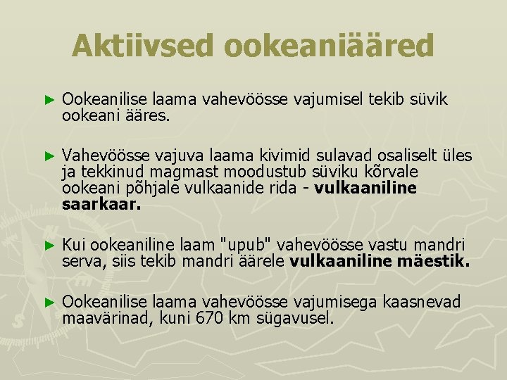 Aktiivsed ookeaniääred ► Ookeanilise laama vahevöösse vajumisel tekib süvik ookeani ääres. ► Vahevöösse vajuva