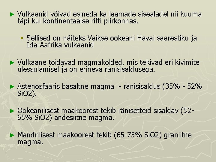 ► Vulkaanid võivad esineda ka laamade sisealadel nii kuuma täpi kui kontinentaalse rifti piirkonnas. ► Vulkaanid võivad esineda ka laamade sisealadel nii kuuma täpi kui kontinentaalse rifti piirkonnas.