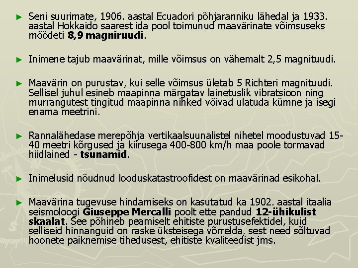 ► Seni suurimate, 1906. aastal Ecuadori põhjaranniku lähedal ja 1933. aastal Hokkaido saarest ida