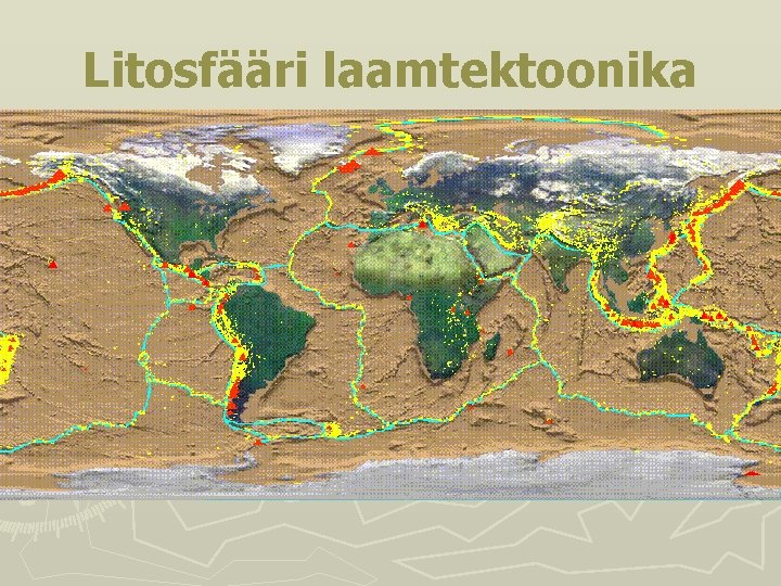 Litosfääri laamtektoonika Litosfääri laamtektoonika