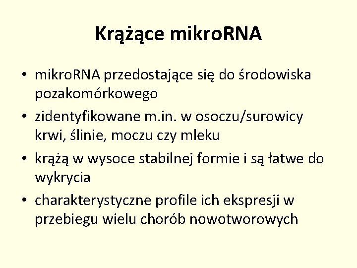 Krążące mikro. RNA • mikro. RNA przedostające się do środowiska pozakomórkowego • zidentyfikowane m.