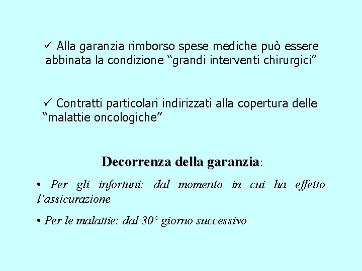 ü Alla garanzia rimborso spese mediche può essere abbinata la condizione “grandi interventi chirurgici”