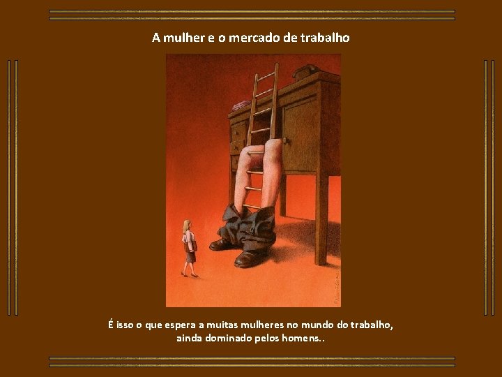 A mulher e o mercado de trabalho É isso o que espera a muitas