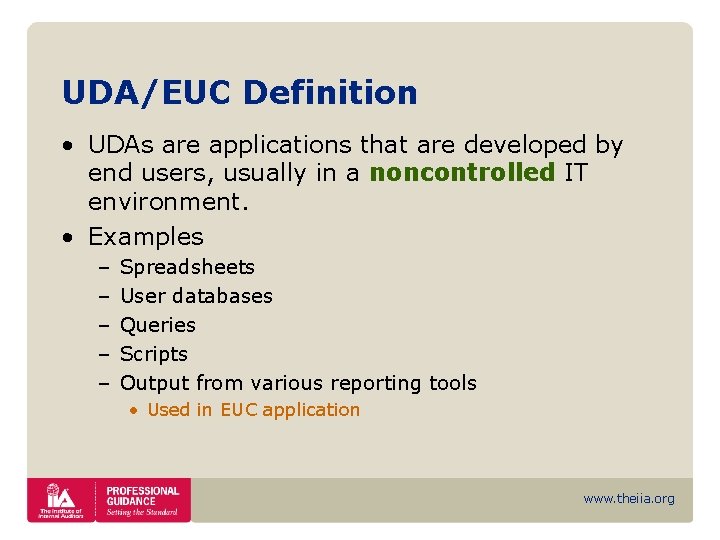 UDA/EUC Definition • UDAs are applications that are developed by end users, usually in