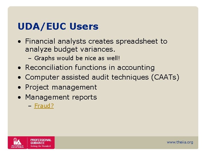 UDA/EUC Users • Financial analysts creates spreadsheet to analyze budget variances. – Graphs would