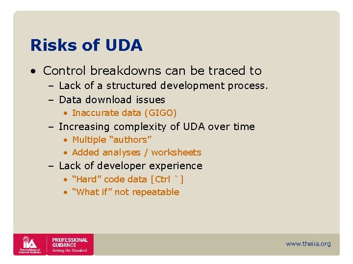 Risks of UDA • Control breakdowns can be traced to – Lack of a