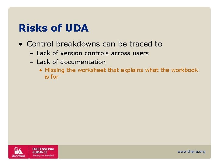 Risks of UDA • Control breakdowns can be traced to – Lack of version
