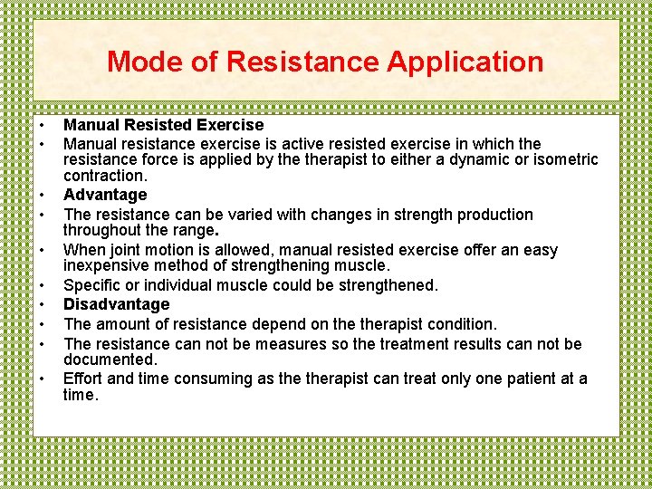 Mode of Resistance Application • • • Manual Resisted Exercise Manual resistance exercise is