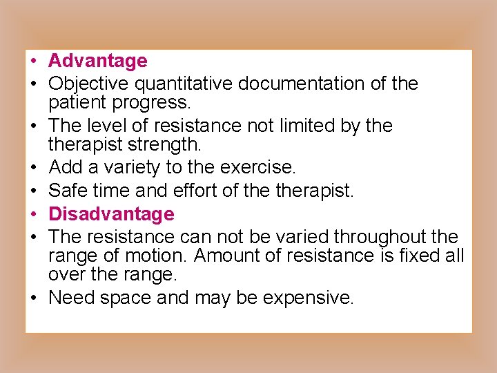  • Advantage • Objective quantitative documentation of the patient progress. • The level