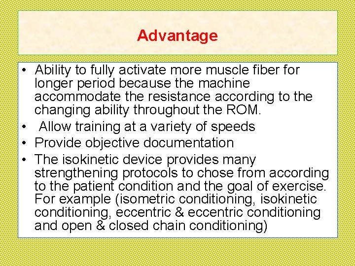 Advantage • Ability to fully activate more muscle fiber for longer period because the
